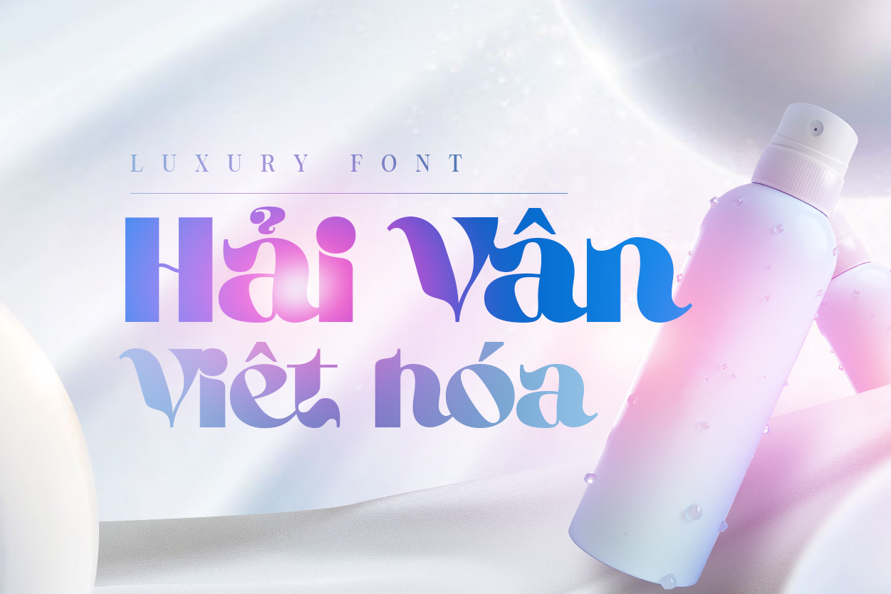 Chủ đề 'DVN Hải Vân - Font chữ cực chuẩn dành cho mỹ phẩm, thương hiệu cao cấp, luxury'